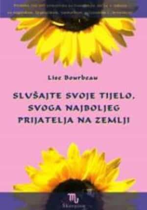 Slušajte svoje tijelo, svoga najboljeg prijatelja na Zemlji